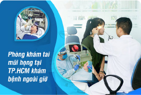 Phòng khám tai mũi họng tại TP.HCM khám bệnh ngoài giờ