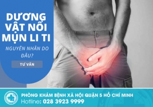 Dương vật nổi mụn li ti là dấu hiệu mắc bệnh gì? Nam giới cần cảnh giác