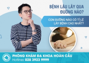 Bệnh lậu lây qua đường nào? Con đường nào dễ lây nhiễm?